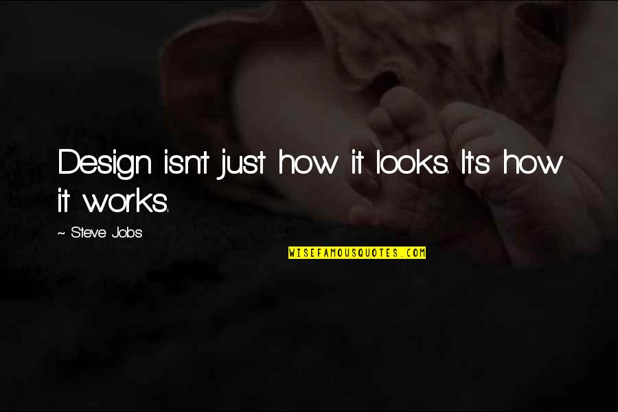 Congratulation On Admission Quotes By Steve Jobs: Design isn't just how it looks. It's how