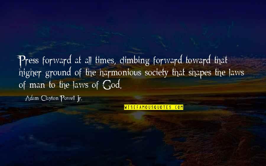 Congratulation On Engagement Quotes By Adam Clayton Powell Jr.: Press forward at all times, climbing forward toward