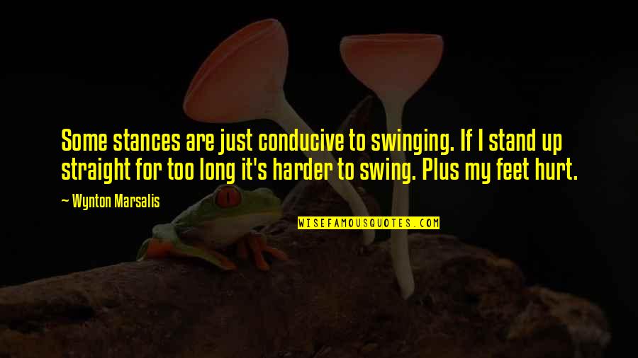 Congratulation On Great Achievement Quote Quotes By Wynton Marsalis: Some stances are just conducive to swinging. If