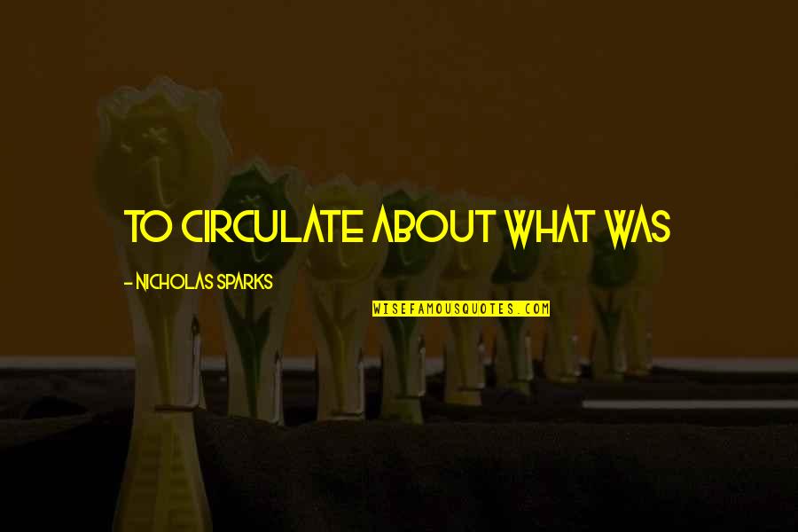 Congratulations Degree Quotes By Nicholas Sparks: to circulate about what was