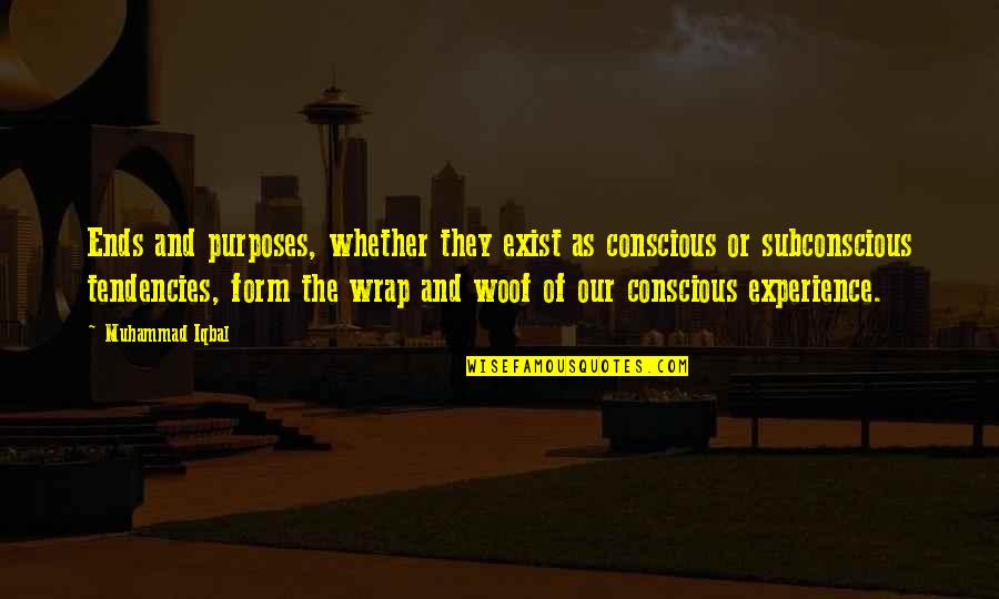 Congratulations For Finishing Chemo Quotes By Muhammad Iqbal: Ends and purposes, whether they exist as conscious Congratulations For Finishing Chemo Quotes By Muhammad Iqbal: Ends and purposes, whether they exist as conscious