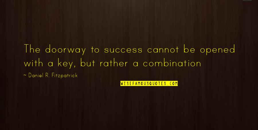 Congratulations For Success Quotes By Daniel R. Fitzpatrick: The doorway to success cannot be opened with