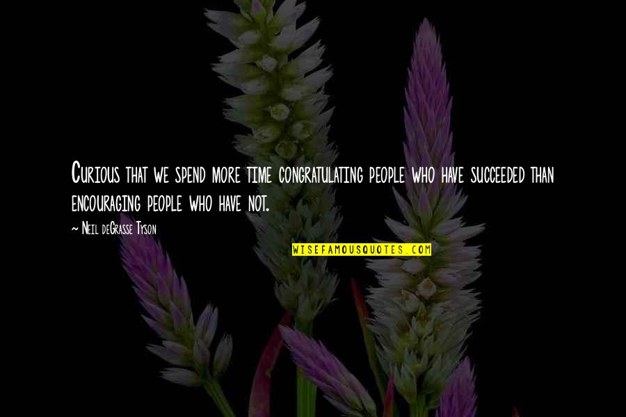 Congratulations For Success Quotes By Neil DeGrasse Tyson: Curious that we spend more time congratulating people