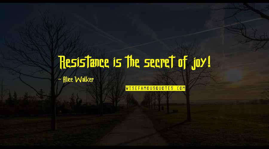 Congratulations Graduates Quotes By Alice Walker: Resistance is the secret of joy! Congratulations Graduates Quotes By Alice Walker: Resistance is the secret of joy!