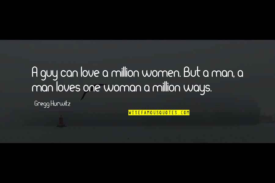 Congratulations Hard Work Quotes By Gregg Hurwitz: A guy can love a million women. But