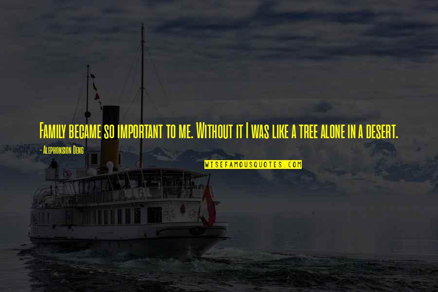 Congratulations Images Quotes By Alephonsion Deng: Family became so important to me. Without it Congratulations Images Quotes By Alephonsion Deng: Family became so important to me. Without it