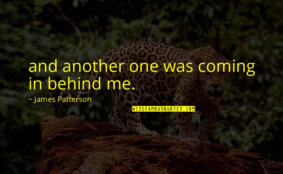Congratulations Miss Universe Quotes By James Patterson: and another one was coming in behind me. Congratulations Miss Universe Quotes By James Patterson: and another one was coming in behind me.