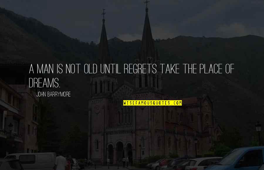 Congratulations Miss Universe Quotes By John Barrymore: A man is not old until regrets take Congratulations Miss Universe Quotes By John Barrymore: A man is not old until regrets take