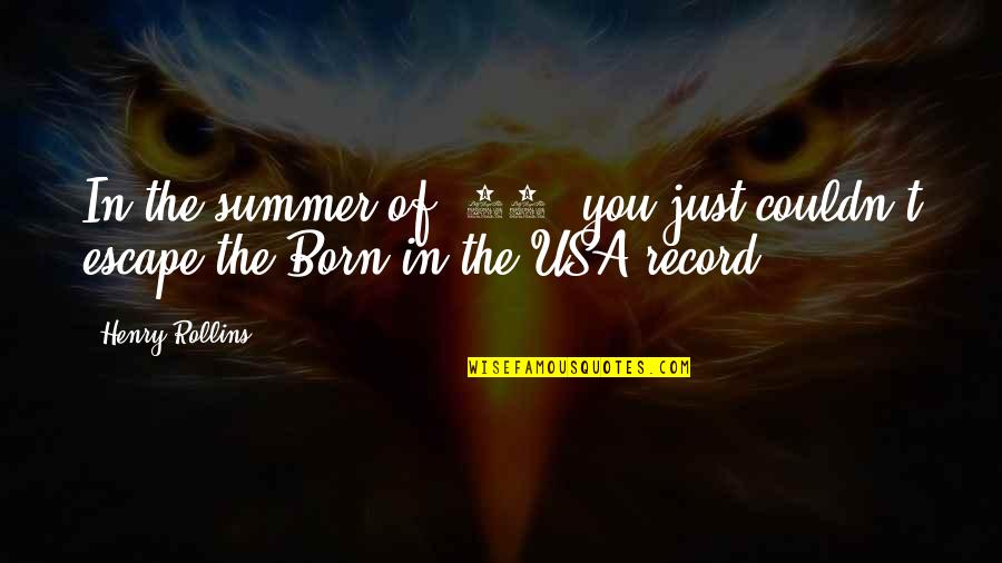 Congratulations On 10 Years Of Service Quotes By Henry Rollins: In the summer of '84, you just couldn't