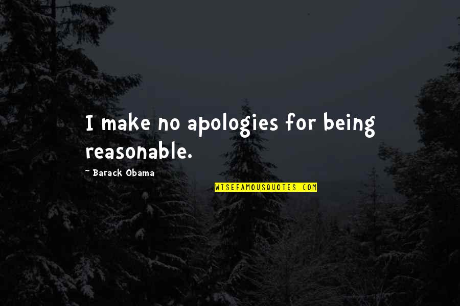 Congratulations On Academic Achievement Quotes By Barack Obama: I make no apologies for being reasonable. Congratulations On Academic Achievement Quotes By Barack Obama: I make no apologies for being reasonable.