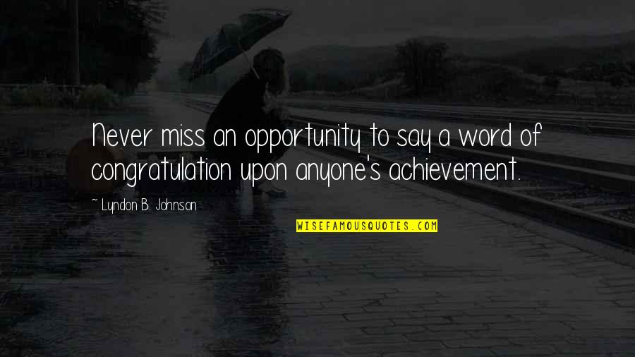 Congratulations On Achievement Quotes By Lyndon B. Johnson: Never miss an opportunity to say a word