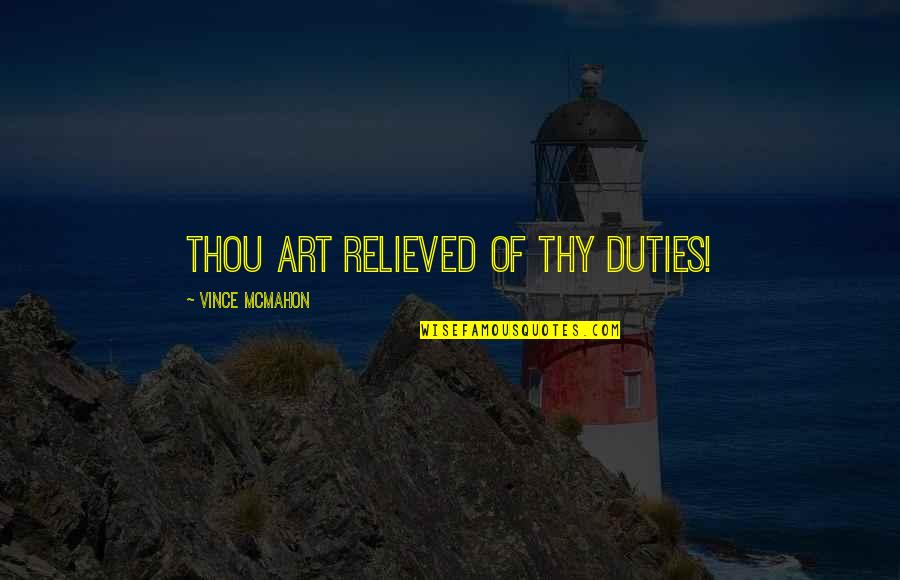Congratulations On Becoming A Grandfather Quotes By Vince McMahon: Thou art relieved of thy duties! Congratulations On Becoming A Grandfather Quotes By Vince McMahon: Thou art relieved of thy duties!
