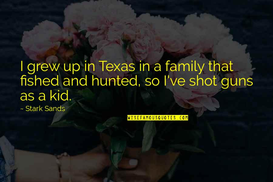 Congratulations On Business Achievement Quotes By Stark Sands: I grew up in Texas in a family