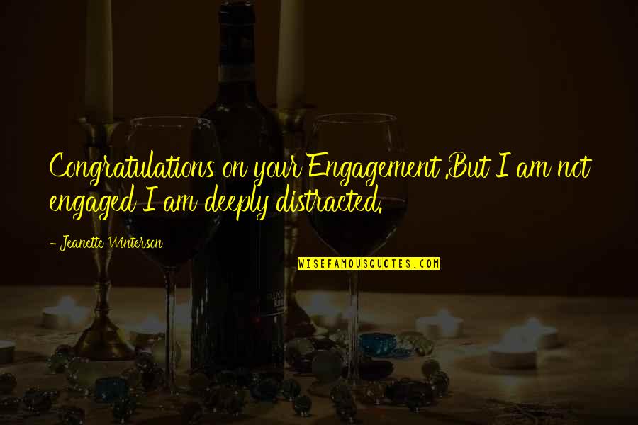 Congratulations On Engagement Quotes By Jeanette Winterson: Congratulations on your Engagement'.But I am not engaged