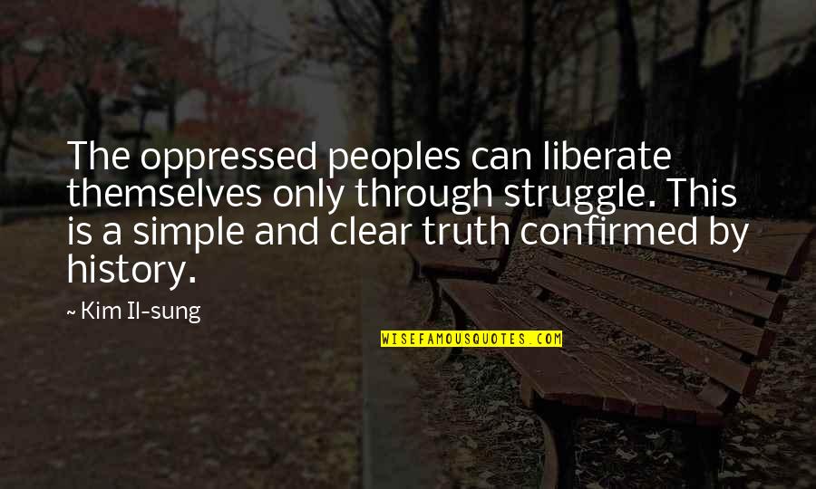 Congratulations On Retiring Quotes By Kim Il-sung: The oppressed peoples can liberate themselves only through