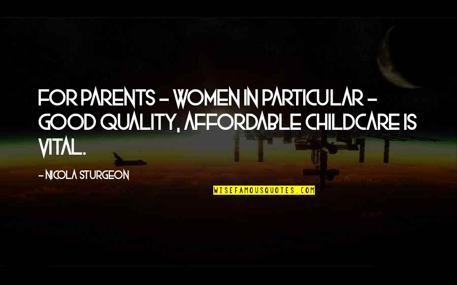 Congratulations On Retiring Quotes By Nicola Sturgeon: For parents - women in particular - good