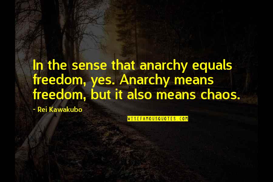 Congratulations On Ur Success Quotes By Rei Kawakubo: In the sense that anarchy equals freedom, yes.