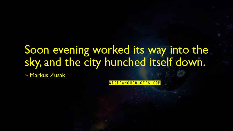 Congratulations On Your Black Belt Quotes By Markus Zusak: Soon evening worked its way into the sky,