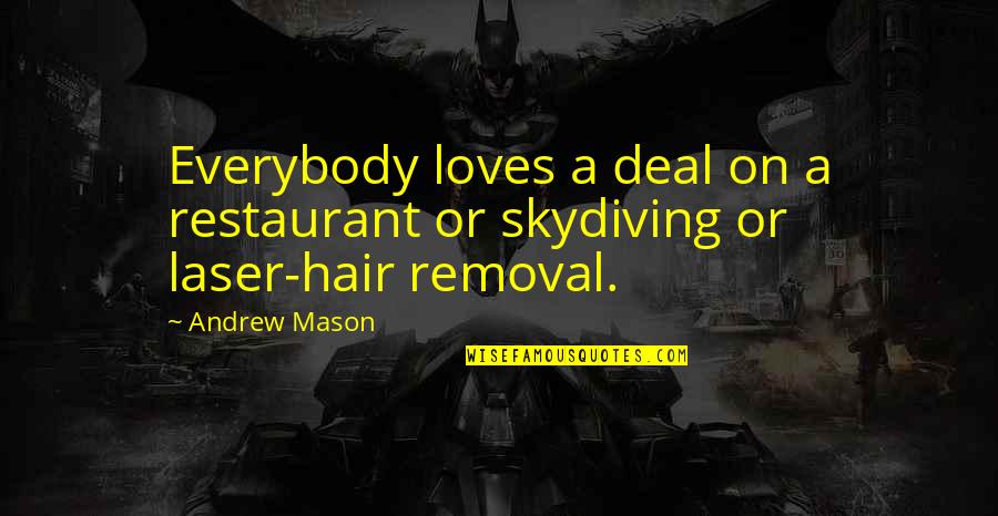 Congratulations On Your Graduation Day Quotes By Andrew Mason: Everybody loves a deal on a restaurant or