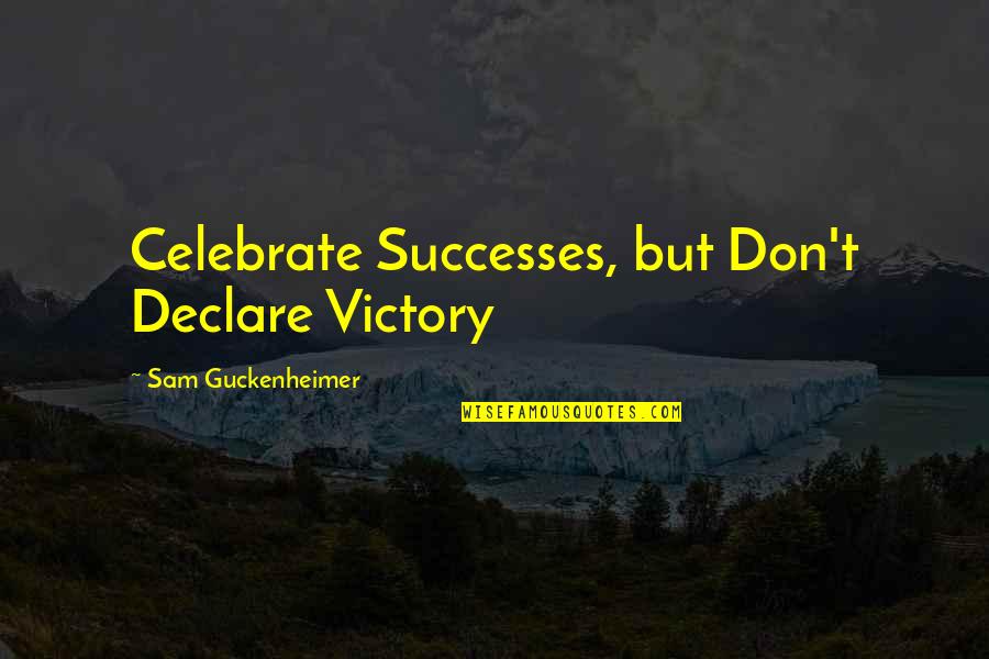 Congratulations On Your New Baby Boy Quotes By Sam Guckenheimer: Celebrate Successes, but Don't Declare Victory