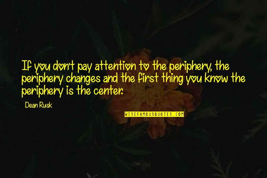 Congratulations Salutatorian Quotes By Dean Rusk: If you don't pay attention to the periphery, Congratulations Salutatorian Quotes By Dean Rusk: If you don't pay attention to the periphery,