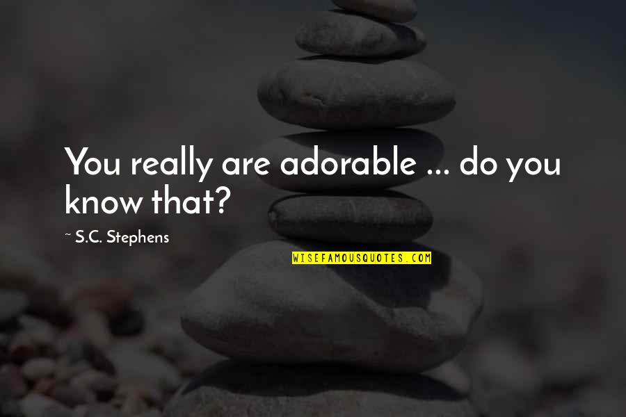 Congratulations Salutatorian Quotes By S.C. Stephens: You really are adorable ... do you know Congratulations Salutatorian Quotes By S.C. Stephens: You really are adorable ... do you know