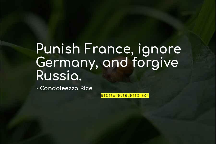 Congratulations Teacher Quotes By Condoleezza Rice: Punish France, ignore Germany, and forgive Russia. Congratulations Teacher Quotes By Condoleezza Rice: Punish France, ignore Germany, and forgive Russia.