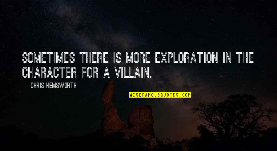 Congratulations To Our Team Quotes By Chris Hemsworth: Sometimes there is more exploration in the character Congratulations To Our Team Quotes By Chris Hemsworth: Sometimes there is more exploration in the character