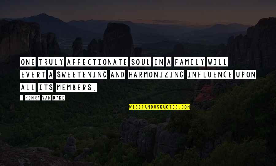 Congratulations Your Accomplishment Quotes By Henry Van Dyke: One truly affectionate soul in a family will