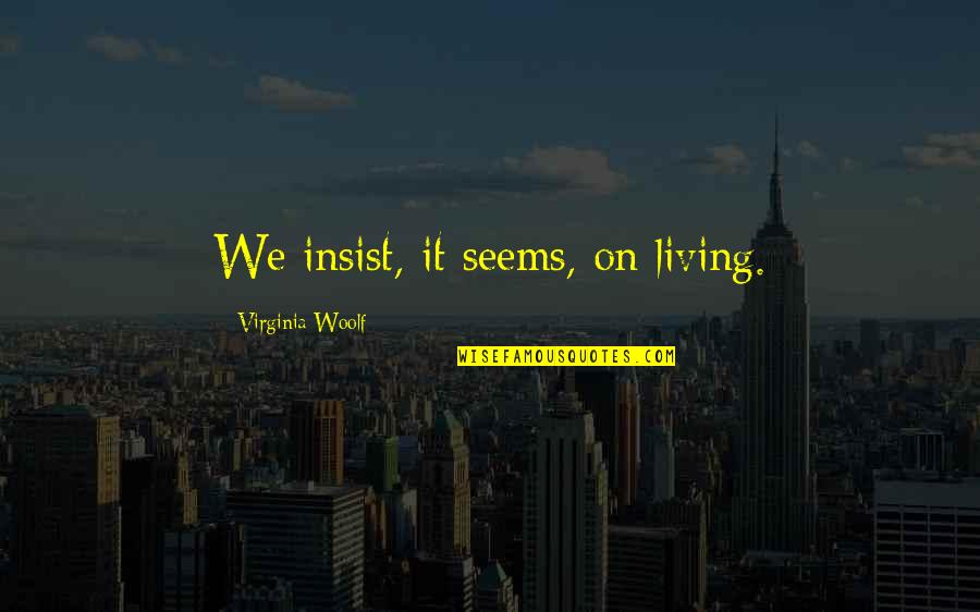 Congregated Crossword Quotes By Virginia Woolf: We insist, it seems, on living. Congregated Crossword Quotes By Virginia Woolf: We insist, it seems, on living.
