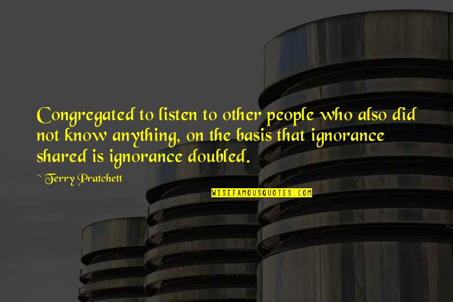 Congregated Quotes By Terry Pratchett: Congregated to listen to other people who also Congregated Quotes By Terry Pratchett: Congregated to listen to other people who also