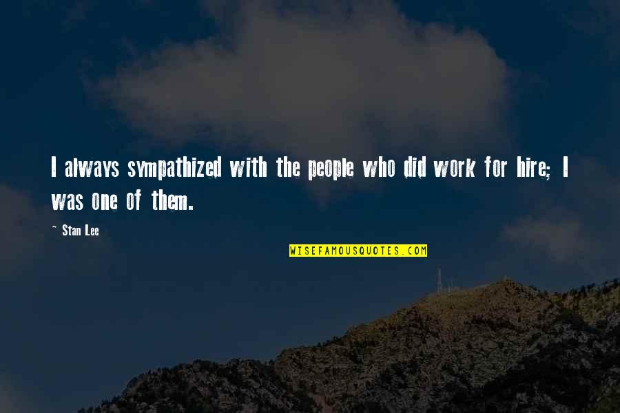 Congregational Home Quotes By Stan Lee: I always sympathized with the people who did