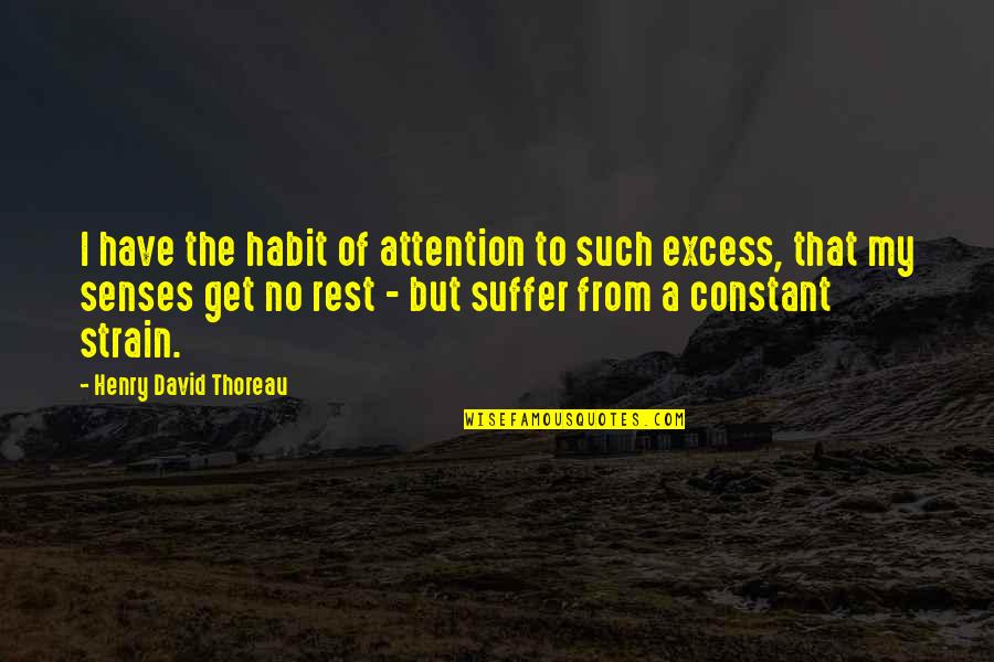 Congregationalists Significance Quotes By Henry David Thoreau: I have the habit of attention to such
