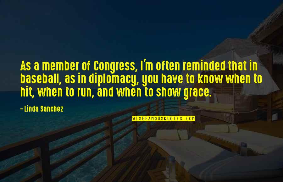 Congress Member Quotes By Linda Sanchez: As a member of Congress, I'm often reminded