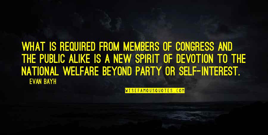 Congress Members Quotes By Evan Bayh: What is required from members of Congress and
