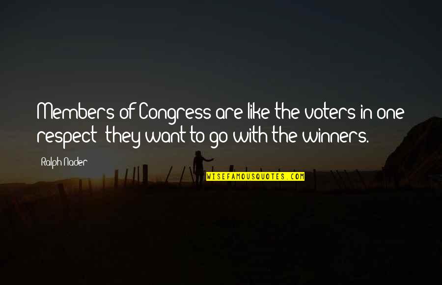 Congress Members Quotes By Ralph Nader: Members of Congress are like the voters in