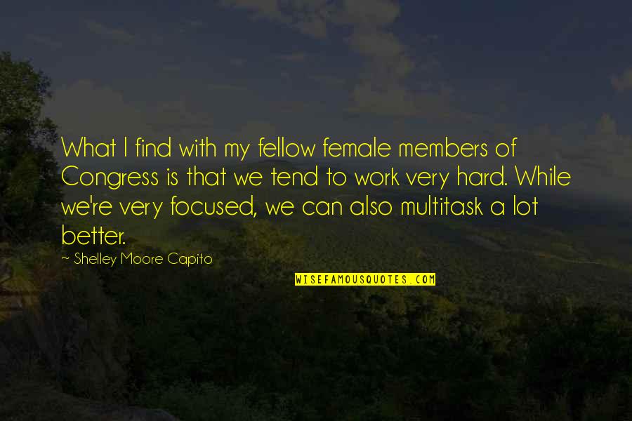 Congress Members Quotes By Shelley Moore Capito: What I find with my fellow female members