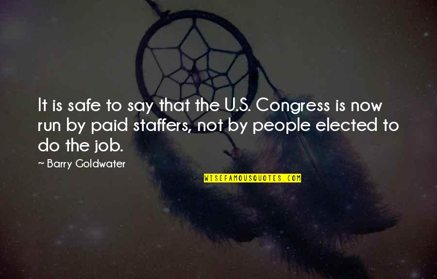 Congress Quotes By Barry Goldwater: It is safe to say that the U.S.