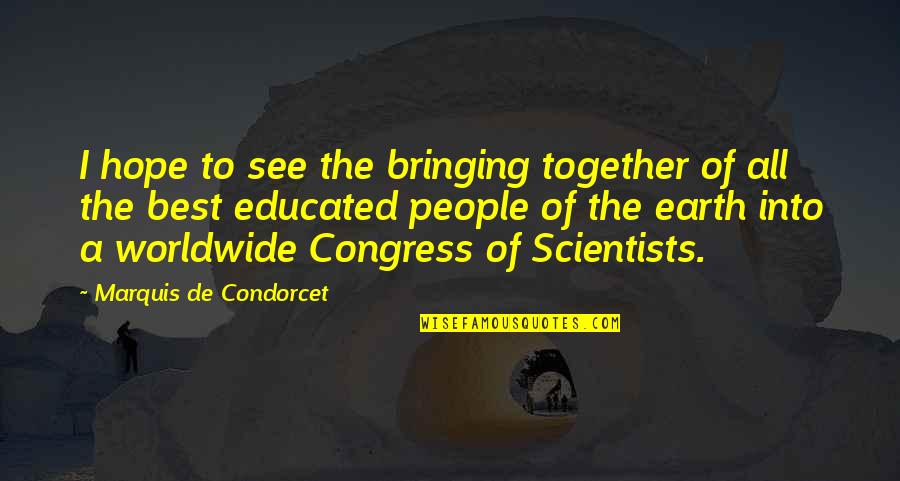 Congress Quotes By Marquis De Condorcet: I hope to see the bringing together of