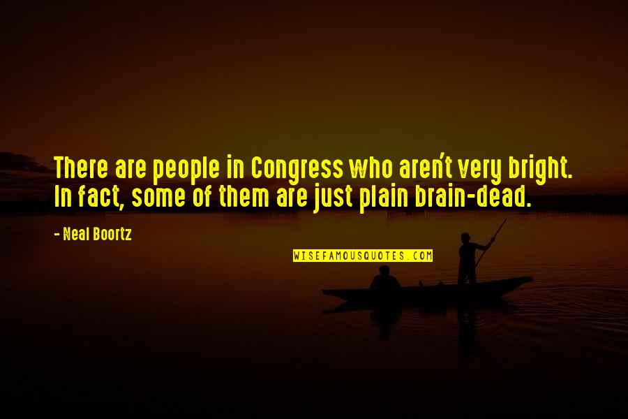 Congress Quotes By Neal Boortz: There are people in Congress who aren't very