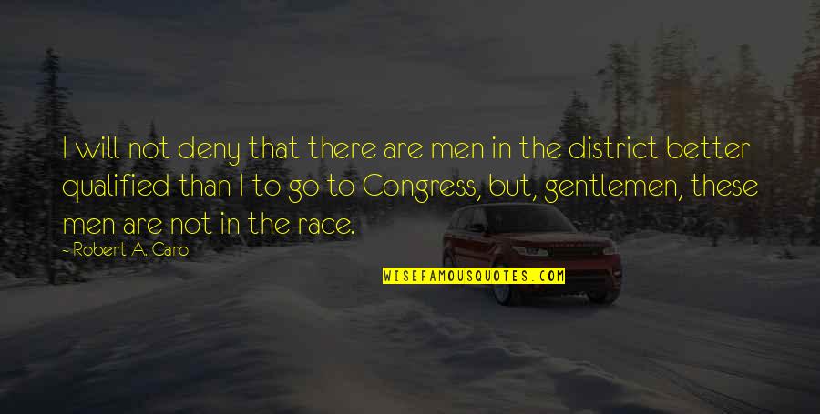 Congress Quotes By Robert A. Caro: I will not deny that there are men