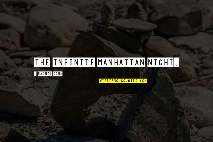 Congress Shut Down Quotes By Rachel Cohn: the infinite Manhattan night.