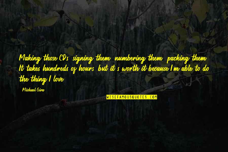 Congress Stupidity Quotes By Michael Gira: Making those CDs, signing them, numbering them, packing