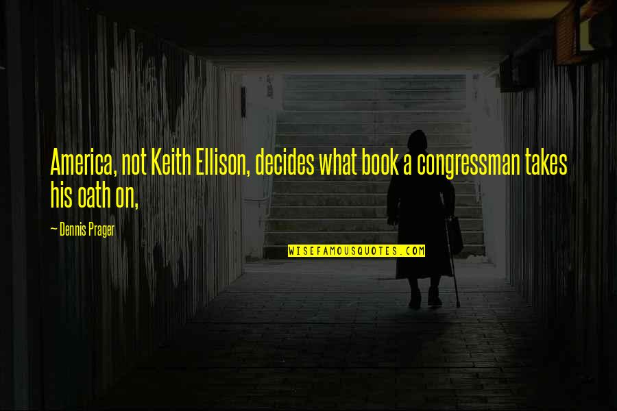 Congressman's Quotes By Dennis Prager: America, not Keith Ellison, decides what book a