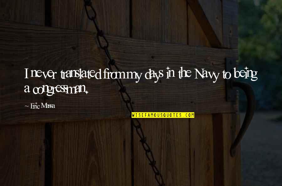 Congressman's Quotes By Eric Massa: I never translated from my days in the