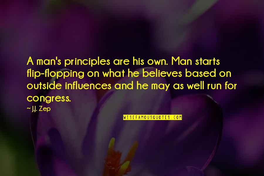 Congress's Quotes By J.J. Zep: A man's principles are his own. Man starts