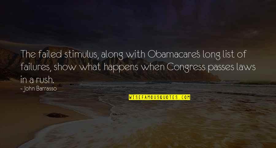 Congress's Quotes By John Barrasso: The failed stimulus, along with Obamacare's long list