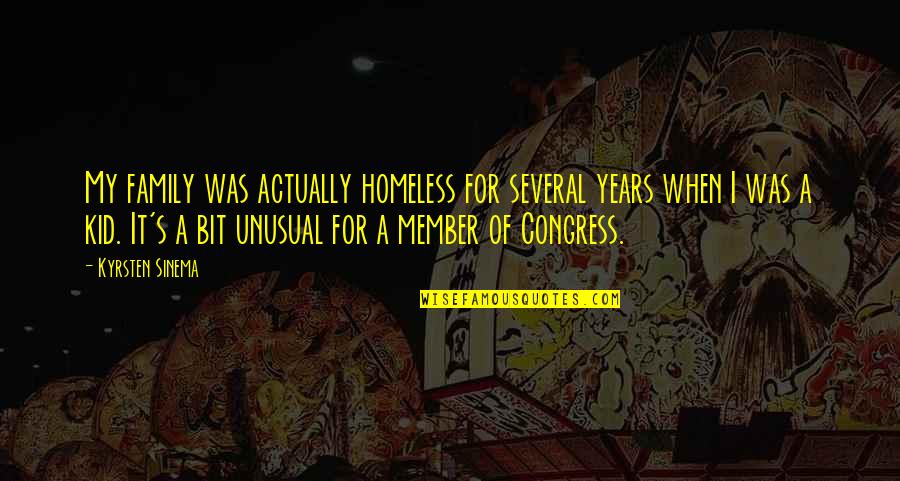 Congress's Quotes By Kyrsten Sinema: My family was actually homeless for several years