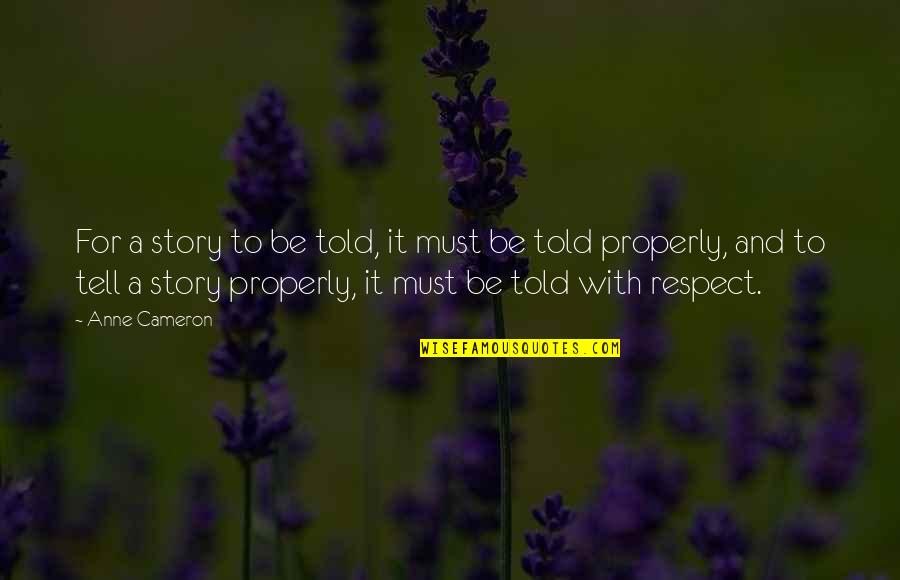 Congrio In English Quotes By Anne Cameron: For a story to be told, it must Congrio In English Quotes By Anne Cameron: For a story to be told, it must