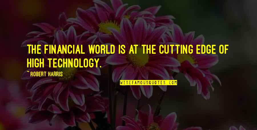 Congruous Vs Incongruous Visual Field Quotes By Robert Harris: The financial world is at the cutting edge